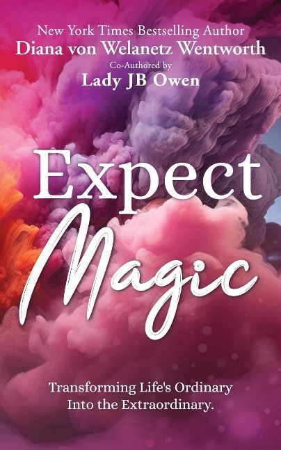 Expect Magic: Transforming Life's Ordinary Into the Extraordinary