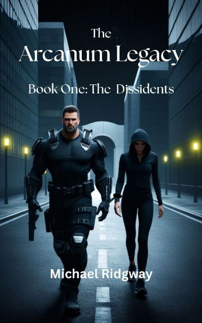 The Arcanum Legacy, Book One: The Dissidents