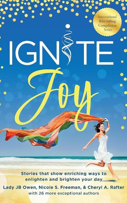 Ignite Joy: Stories That Show Enriching Ways to Enlighten and Brighten Your Day