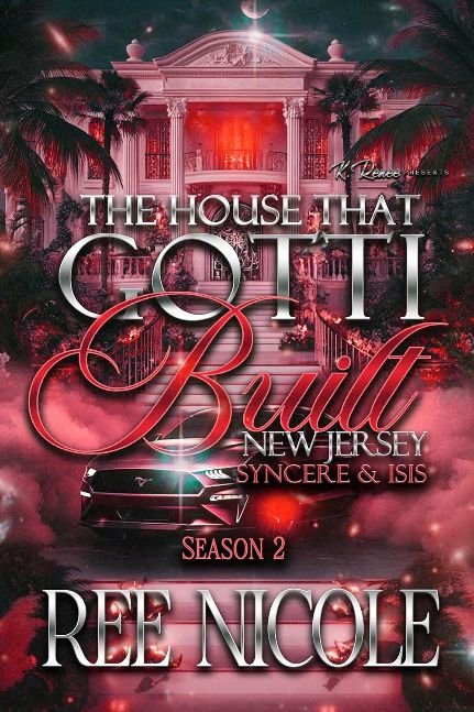 The House That Gotti Built New Jersey: Syncere & Isis (The House That Gotti Built - Season 2 Book 4)