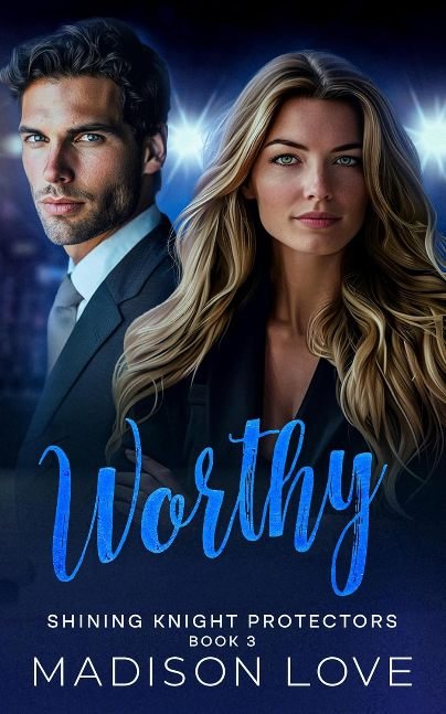 Worthy: Shining Knight Protectors Book 3: A Sweet, Christian Romantic Suspense (Shining Knight Protectors Series)